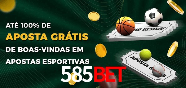 585BETbet Ate 100% de Aposta Gratis